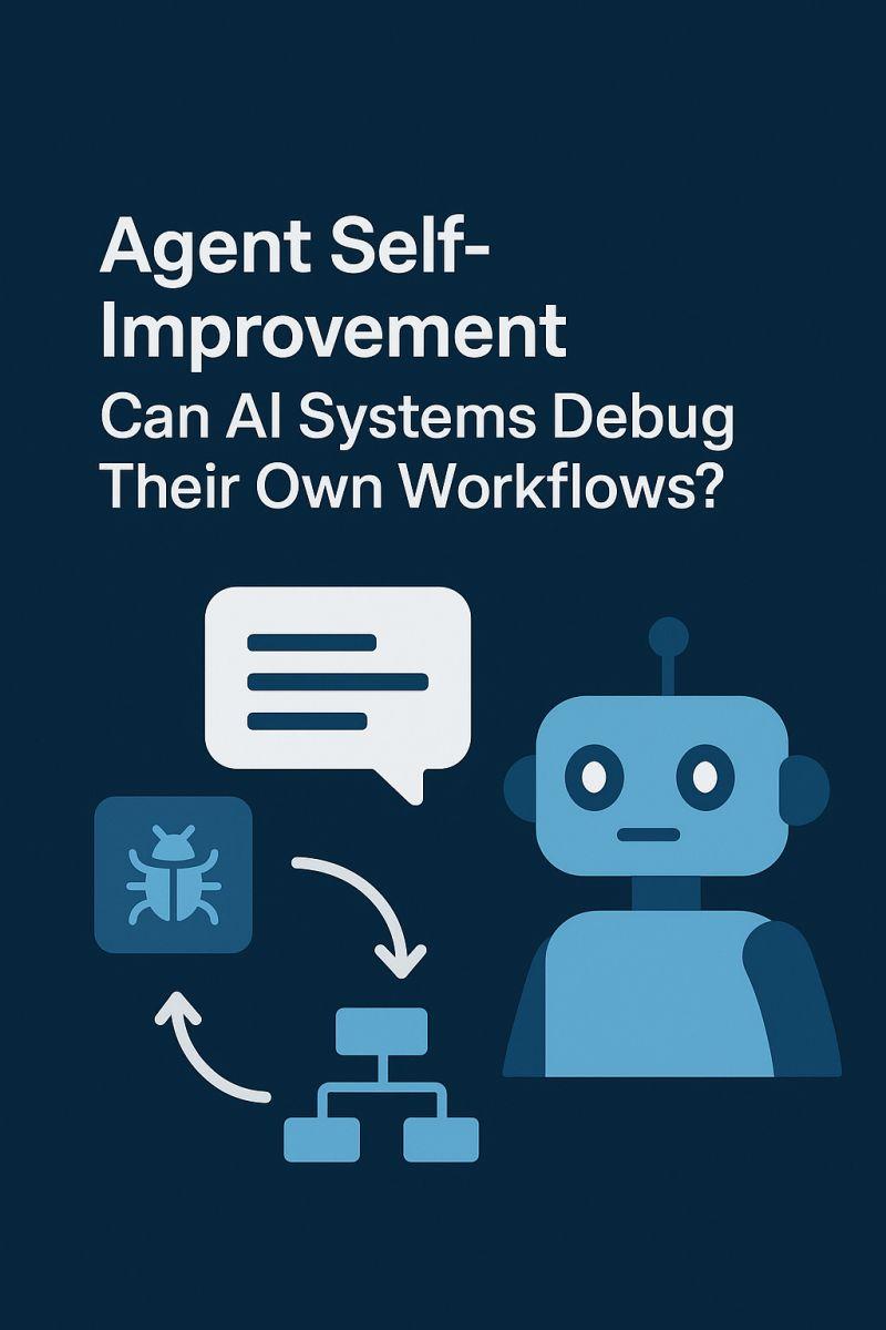 Agent Self-Improvement: Can AI Systems Debug their Own Workflows?
